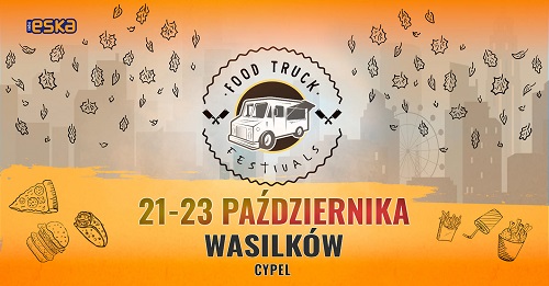 I Food Truck Festivals w Wasilkowie Wasilków