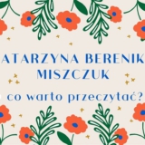 Katarzyna Berenika Miszczuk - TOP 5 książek, które warto przeczytać!