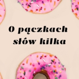 O pączkach słów kilka