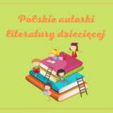 Polskie autorki literatury dziecięcej