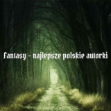 fantasy - najlepsze polskie autorki