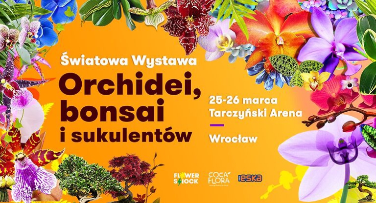 Światowa Wystawa Orchidei, Bonsai i Sukulentów - Tarczyński Arena Wrocław 2023