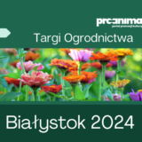 Targi Ogrodnictwa Białystok 2024