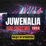 JUWENALIA BIAŁYSTOK 2024 - FESTIWAL STUDENCKI - BILETY - PROGRAM- KTO ZAGRA