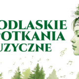 Podlaskie Spotkania Muzyczne 2024 Białystok