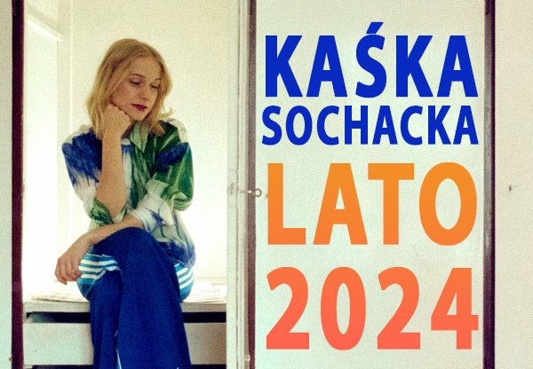 Kaśka Sochacka - koncert Bytów 2024