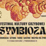 𝐅𝐔𝐍𝐆𝐈 𝐅𝐄𝐒𝐓 - 𝐒𝐘𝐌𝐁𝐈𝐎𝐙𝐀 - Festiwal Kultury Grzybowej Łódź 2024