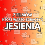 7 filmów, które warto zobaczyć jesienią