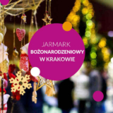 Jarmark Bożonarodzeniowy - Kraków 2024