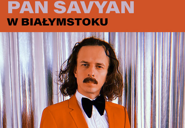 Pan Savyan - Białystok