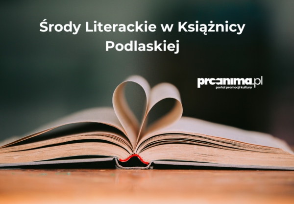 Środy Literackie - Cykl spotkań w Książnicy Podlaskiej - Białystok