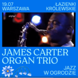 Jazz w Ogrodzie - James Carter Organ Trio - Warszawa