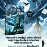 Wielkie Kiedy. Długi Londyn Księga 1 Alan Moore
