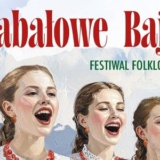 Festiwal Folkloru Polskiego 59. „Sabałowe Bajania”- Bukowina Tatrzańska