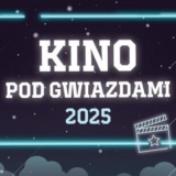 Kino Pod Gwiazdami 2025 - Ełk