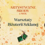 Artystyczna środa w MCK - warsztaty biżuterii szklanej - Mrągowo