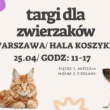 Targi dla Zwierzaków! Warszawa Hala Koszyki! - Warszawa