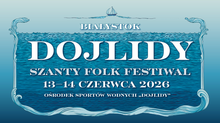 Dojlidy Szanty Folk Festiwal 2026 - Białystok