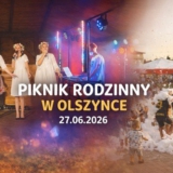 PIKNIK RODZINNY W OLSZYNCE 2026 - OLSZYNKA