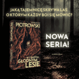 "W ciemnym, głodnym lesie". Pierwszy tom nowej serii Przemysława Piotrowskiego.