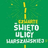 Czwarte ŚWIĘTO ULICY WARSZAWSKIEJ!